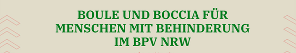 BOULE UND BOCCIA FÜRMENSCHEN MIT BEHINDERUNGIM BPV NRW
